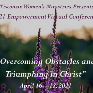 Wisconsin Women’s Empowerment Virtual Conference April 16-18, 2021 Early Bird Rate thru March 15, 2021