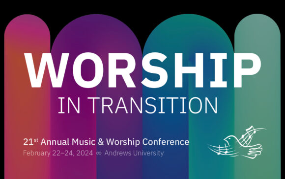 Andrews University to Host 21st Annual Music & Worship Conference: Worship in Transition